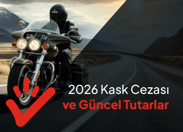 2026 Kask Cezası ve Güncel Tutarlar